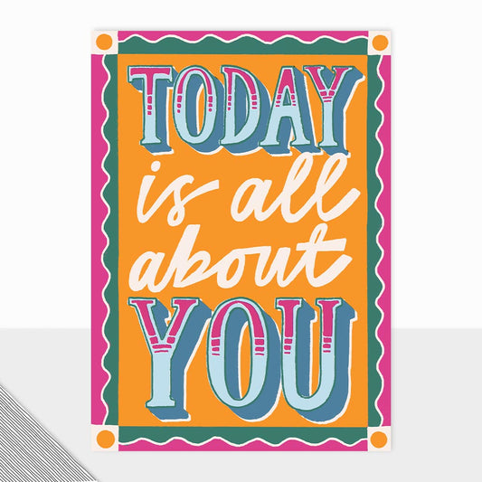 Today is all about you card