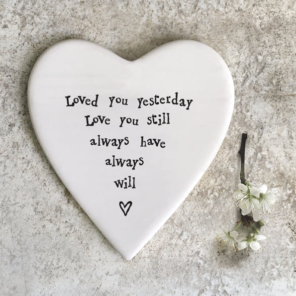 Heart Shaped Porcelain Coaster - Loved you yesterday, love you still, always have, always will
