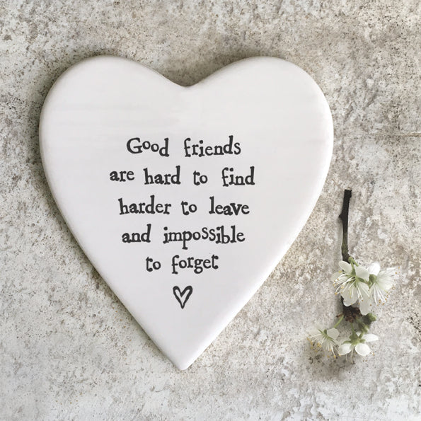 Heart Shaped Porcelain coaster - Good friends are hard to find, harder to leave and impossible to forget